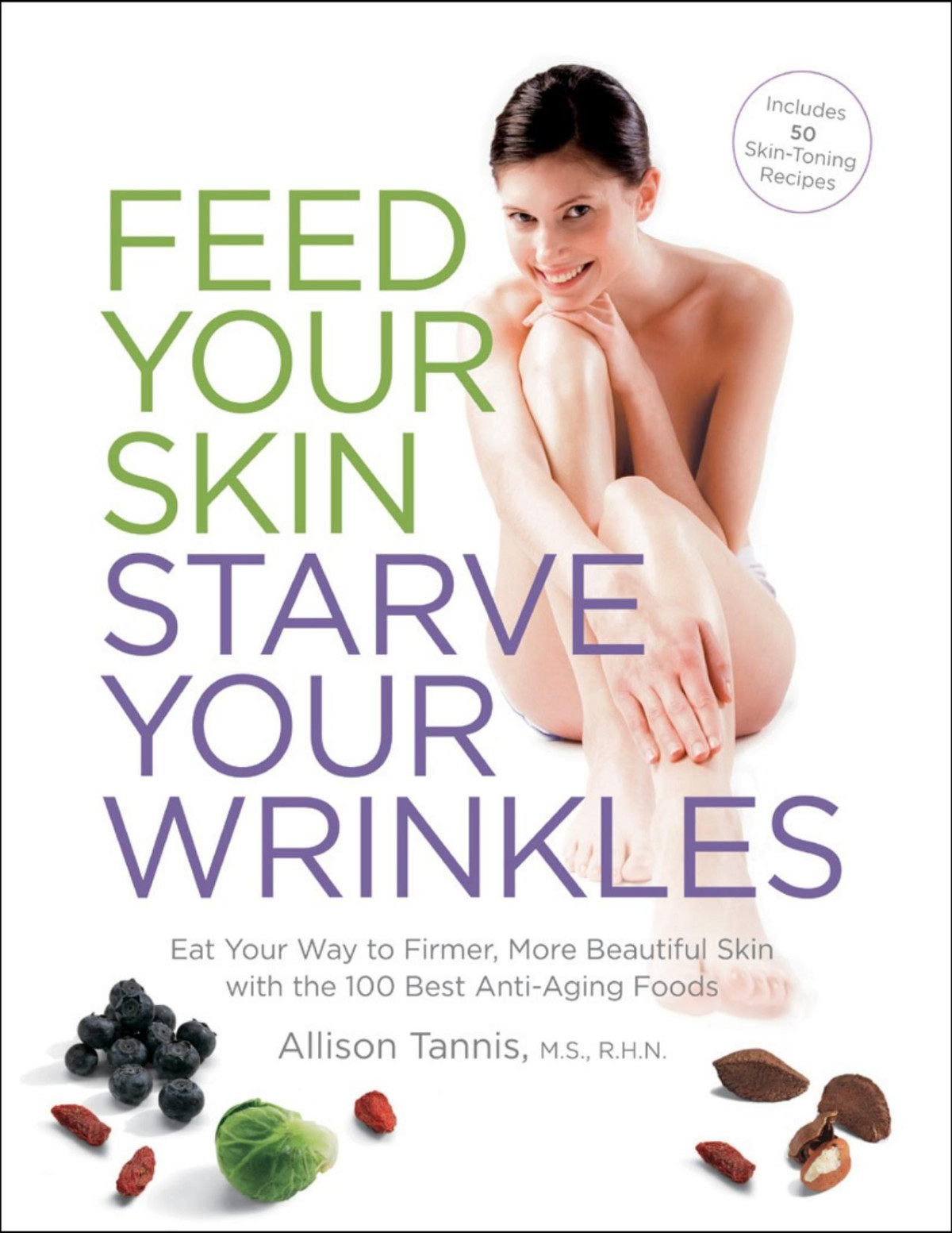 Feed Your Skin Starve Your Wrinkles Allison Tannis
