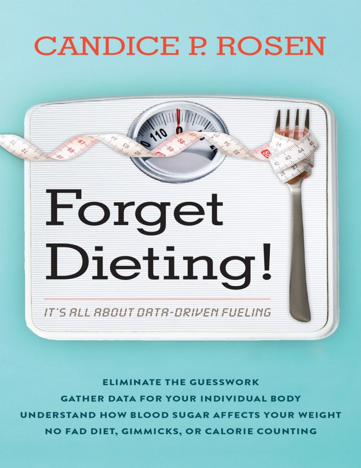 Forget Dieting Candice P Rosen