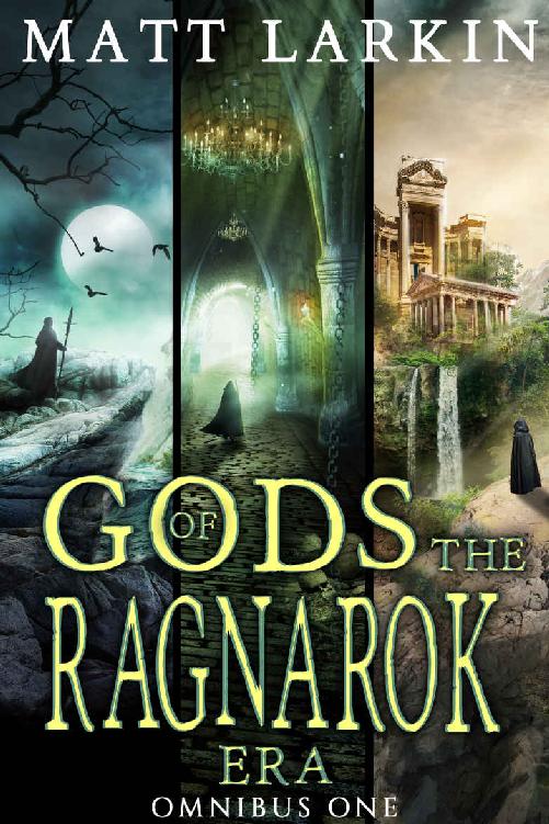 Gods Of The Ragnarok Era Omnibus 1 Books 13 Matt Larkin Larkin