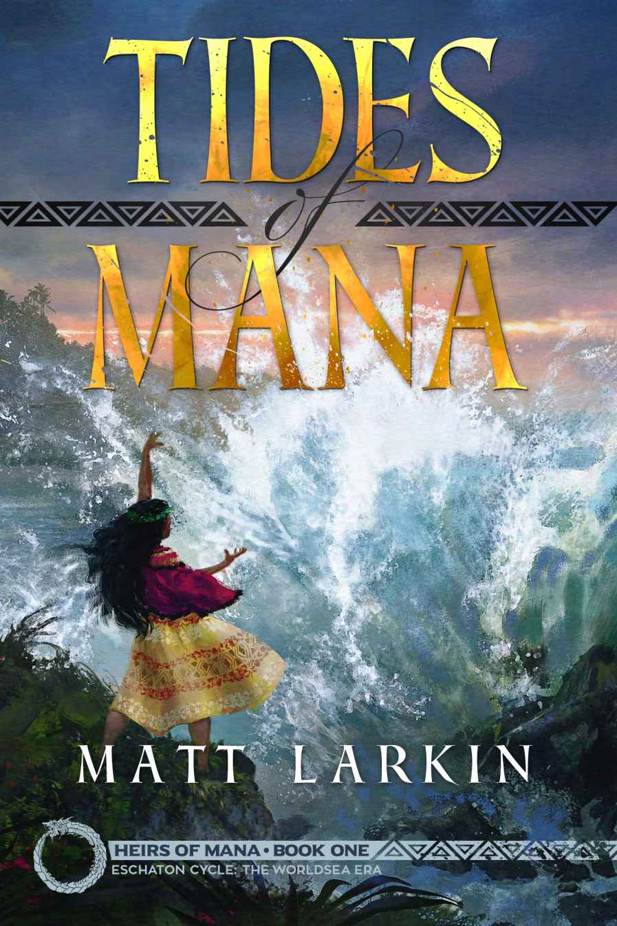 Tides Of Mana Eschaton Cycle Heirs Of Mana Book 1 Matt Larkin