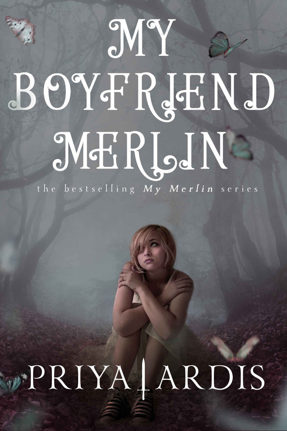My Boyfriend Merlin My Merlin Series Book 1 Priya Ardis Ardis