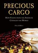 Precious Cargo How Foods From The Americas Changed The World David Dewitt