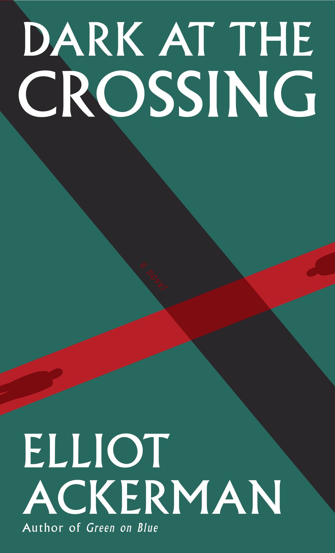 Dark At The Crossing Elliot Ackerman
