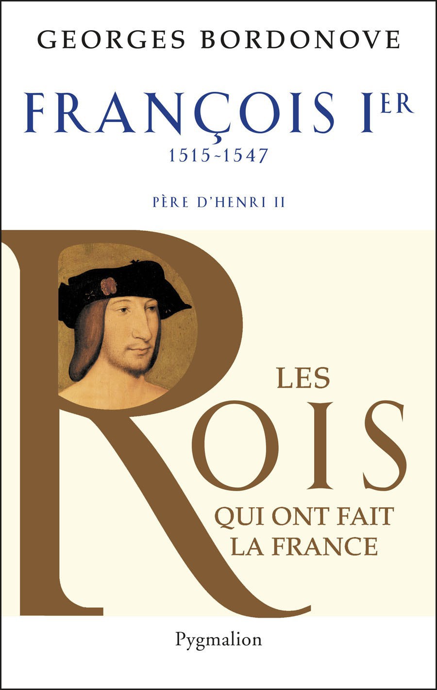 Les Rois Qui Ont Fait La France Franois Ier Bordonove Georges Bordonove