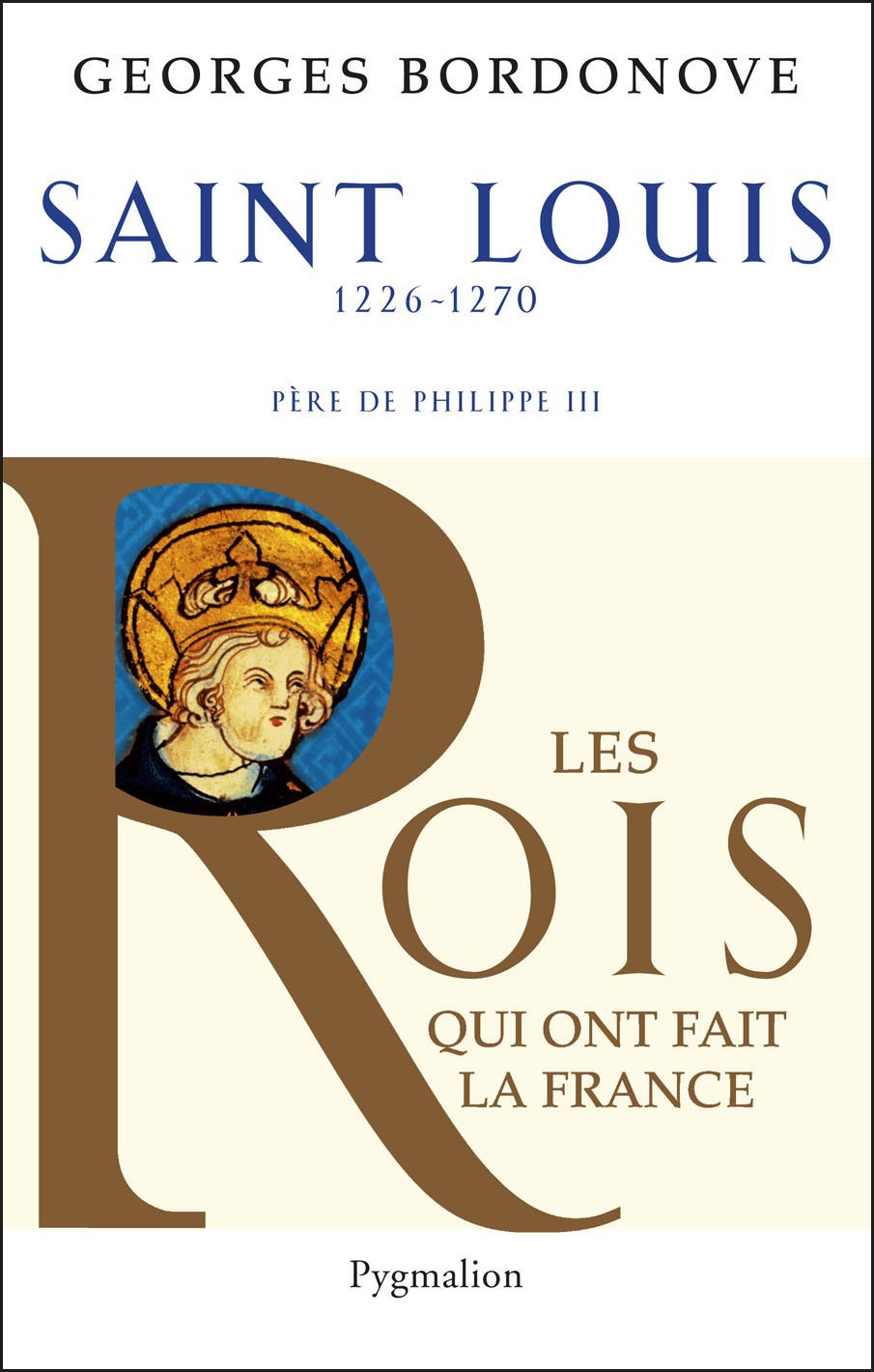 Les Rois Qui Ont Fait La France Saint Louis Bordonove Georges Bordonove