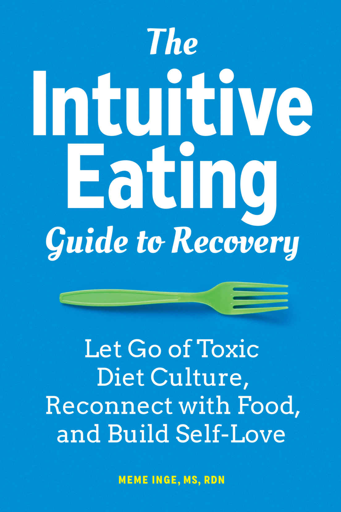 The Intuitive Eating Guide To Recovery Let Go Of Toxic Diet Culture Reconnect With Food And Build Selflove Meme Inge