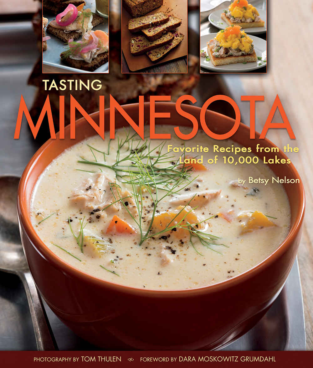 Tasting Minnesota Favorite Recipes From The Land Of 10000 Lakes Betsy Nelson Nelson