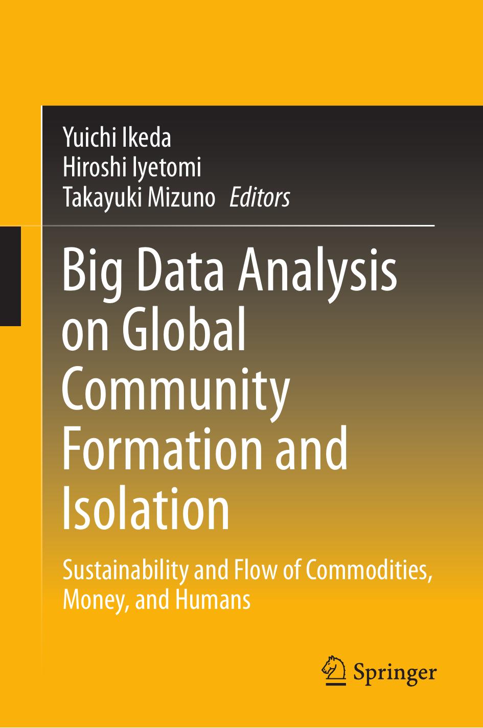 Big Data Analysis On Global Community Formation And Isolation Sustainability And Flow Of Commodities Money And Humans 1st Ed 2021 Ikeda