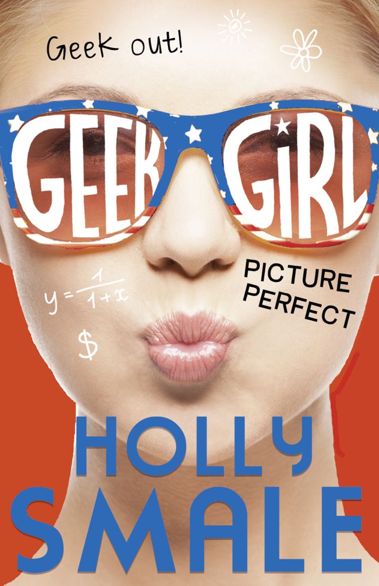 Picture Perfect Geek Girl Book 3 Geek Girl Series Holly Smale Smale