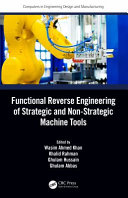 Functional Reverse Engineering Of Strategic And Nonstrategic Machine Tools Computers In Engineering Design And Manufacturing 1st Edition Wasim Ahmed Khan