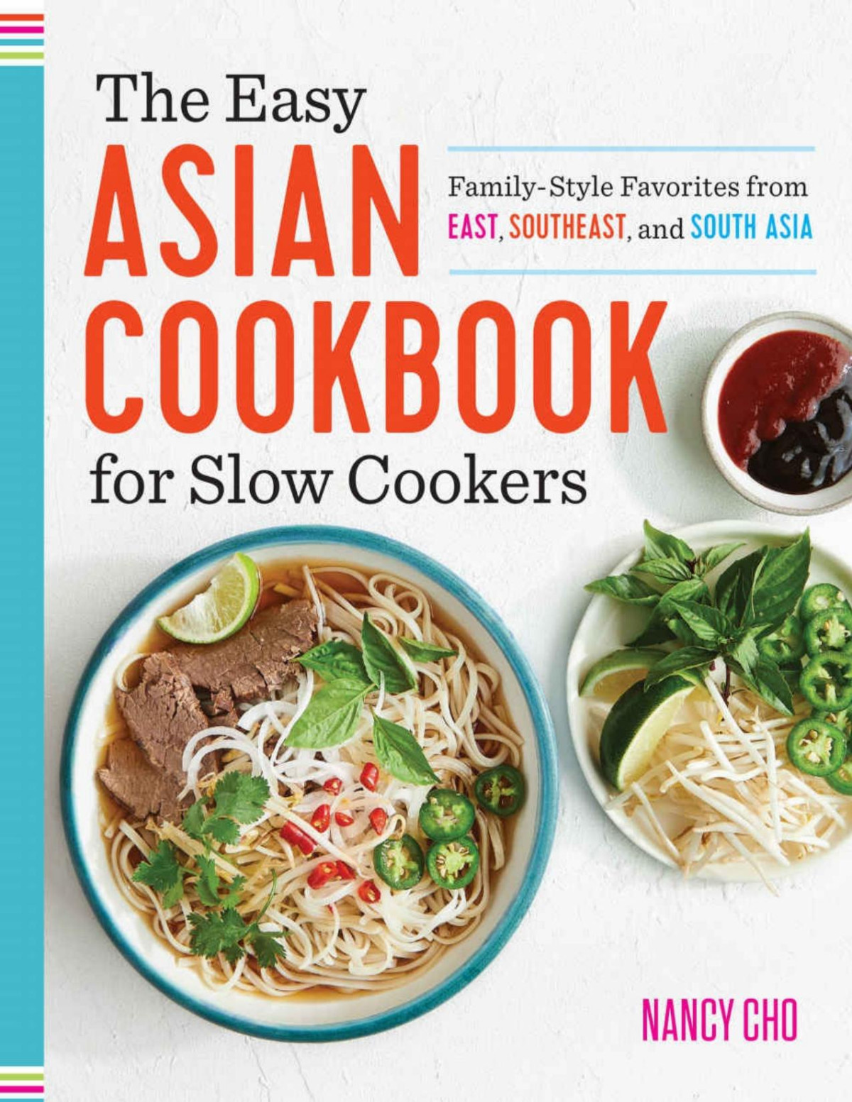 The Easy Asian Cookbook For Slow Cookers Familystyle Favorites From East Southeast And South Asia Nancy Cho