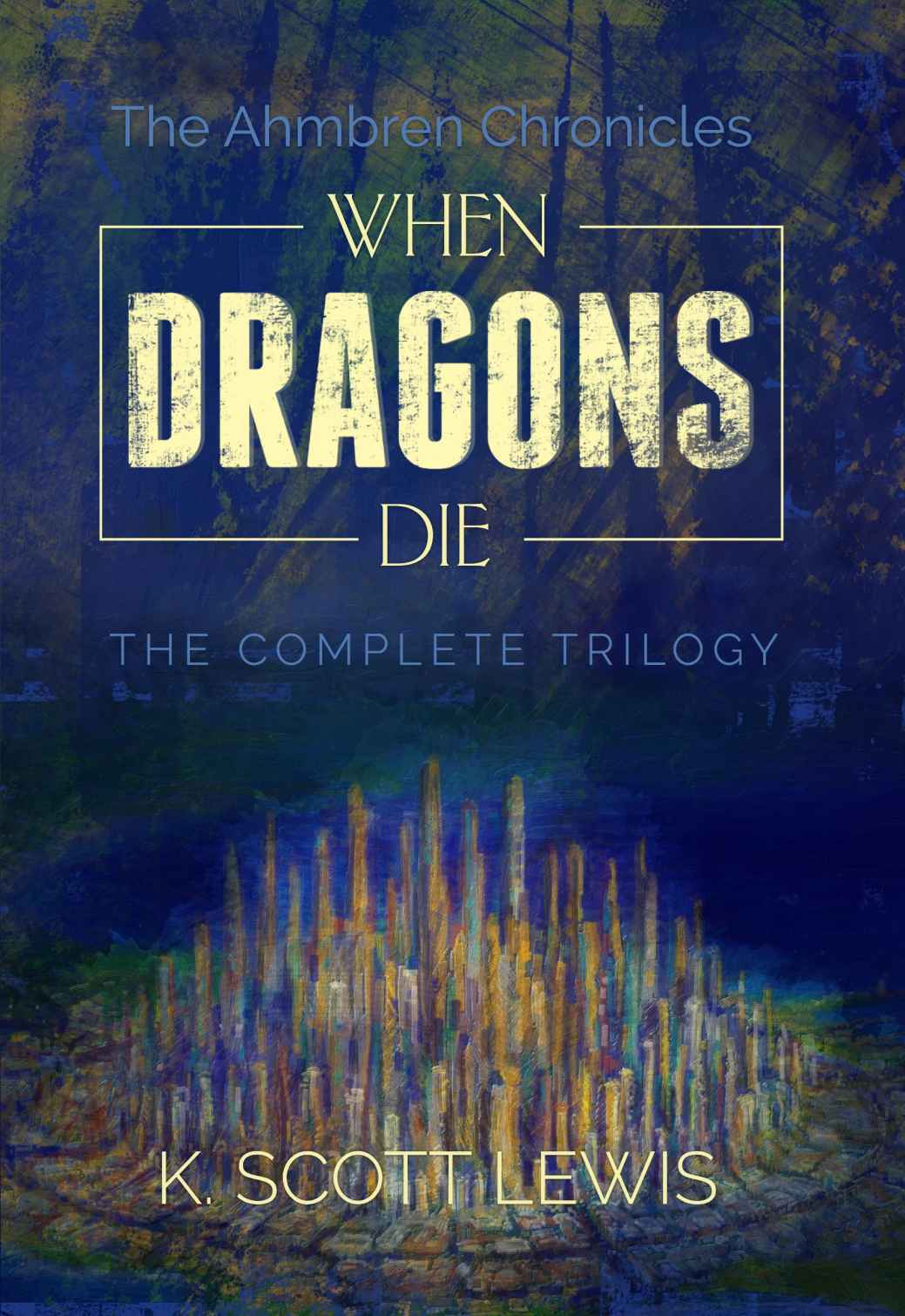 When Dragons Die The Complete Trilogy Box Set K Scott Lewis Lewis