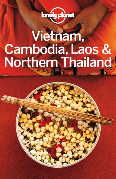 Lonely Planet Vietnam Cambodia Laos Northern Thailand 2014 Lonely Planet Greg Bloom Austin Bush Iain Stewart Richard Waters Planet