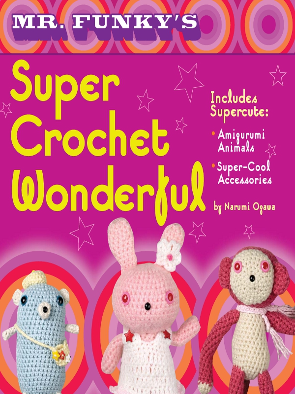 Mr Funkys Super Crochet Wonderful Narumi Ogawa