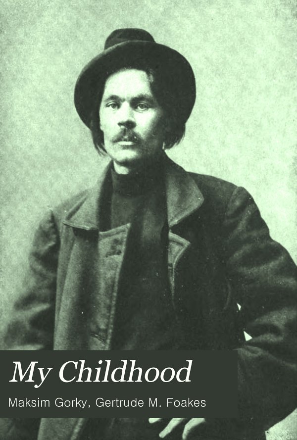My Childhood Maxim Gorky Gorky Maxim
