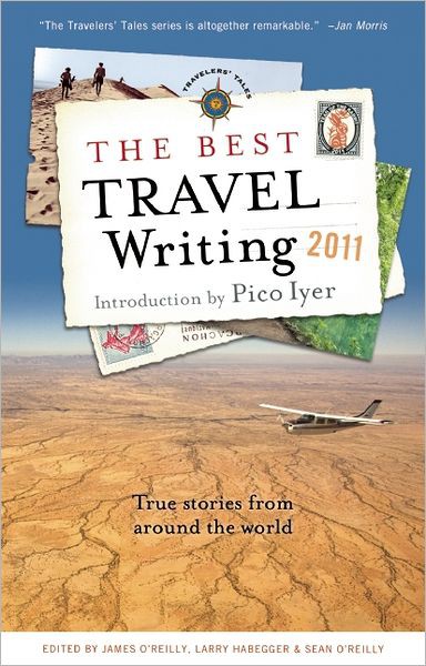 The Best Travel Writing 2011 James Oreilly Larry Habegger Sean Joseph Oreilly