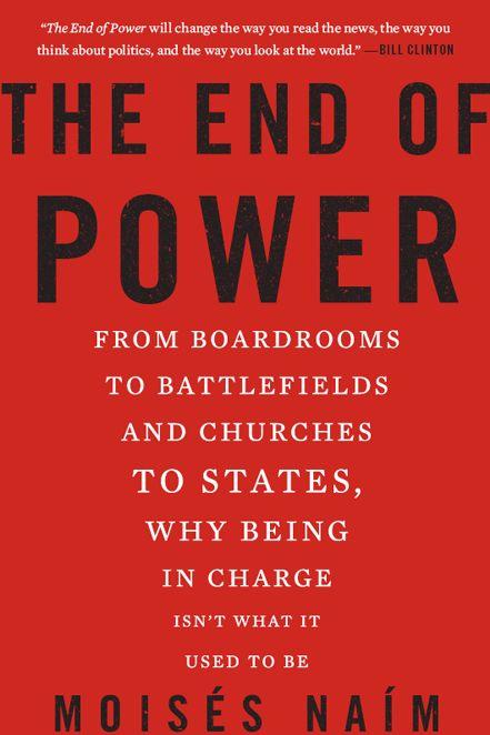 The End Of Power Moises Naim Naim Moises