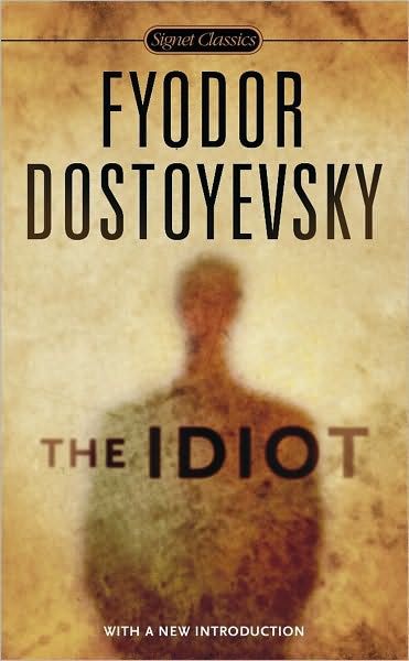 The Idiot Translated By Henry And Olga Carlisle Signet Henry Olga Carlisle Fyodor Dostoyevsky Fyodor Dostoyevsky
