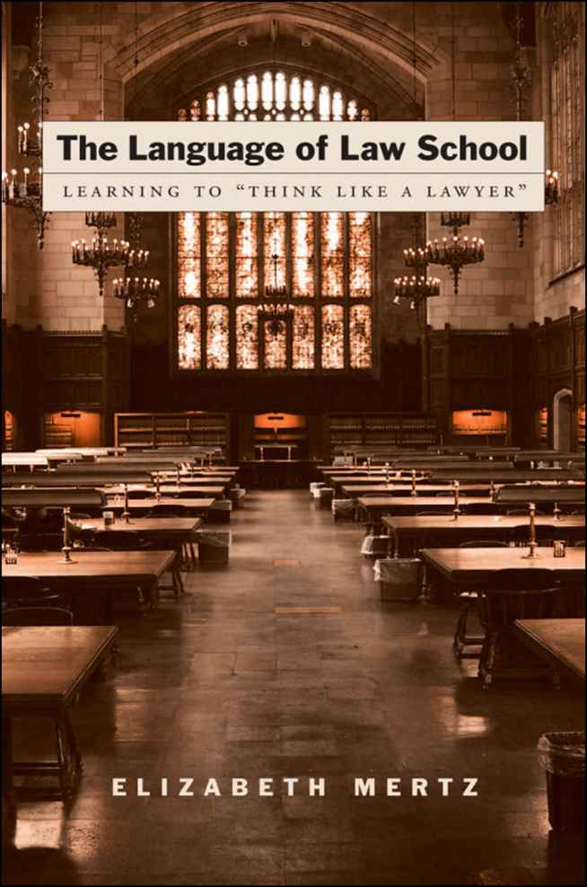 The Language Of Law School Learning To Think Like A Lawyer Elizabeth Mertz