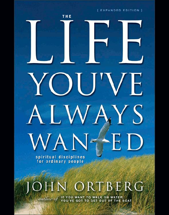The Life Youve Always Wanted John Ortberg