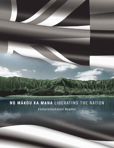 No Mkou Ka Mana Liberating The Nation Kamanamaikalani Beamer Beamer