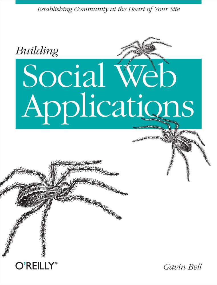 Building Social Web Applications Establishing Community At The Heart Of Your Site Gavin Bell