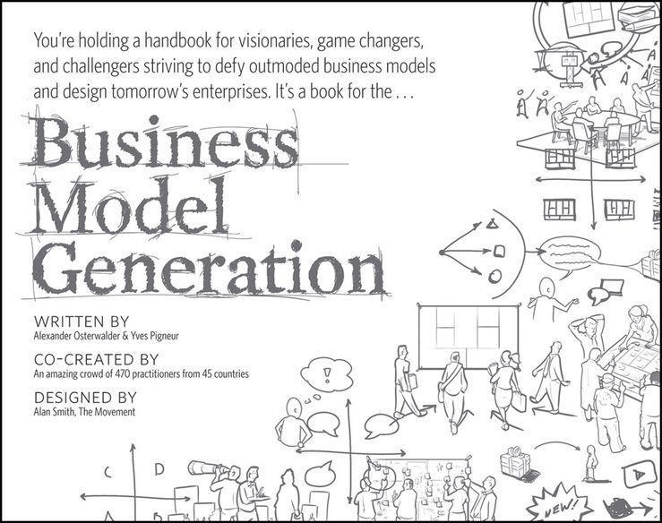 Business Model Generation A Handbook For Visionaries Game Changers And Challengers Alexander Osterwalder Yves Pigneur