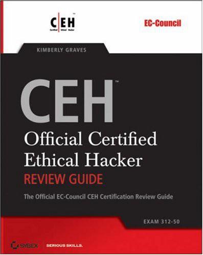 Ceh Official Certified Ethical Hacker Review Guide Exam 31250 Kimberly Graves