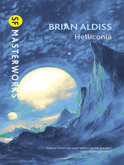 Helliconia Helliconia Spring Helliconia Summer Helliconia Winter Brian Aldiss Aldiss
