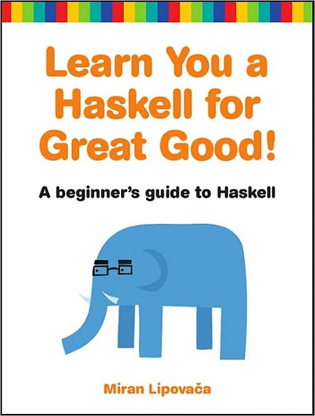 Learn You A Haskell For Great Good Miran Lipovaca