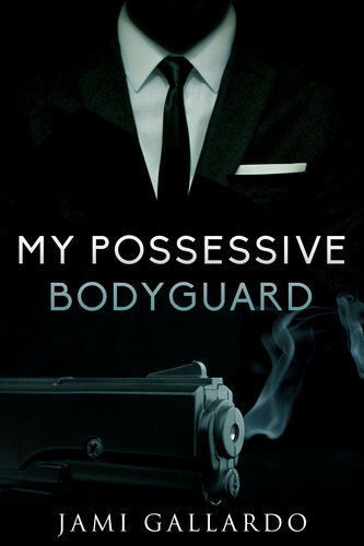 My Possessive Bodyguard Jami Gallardo