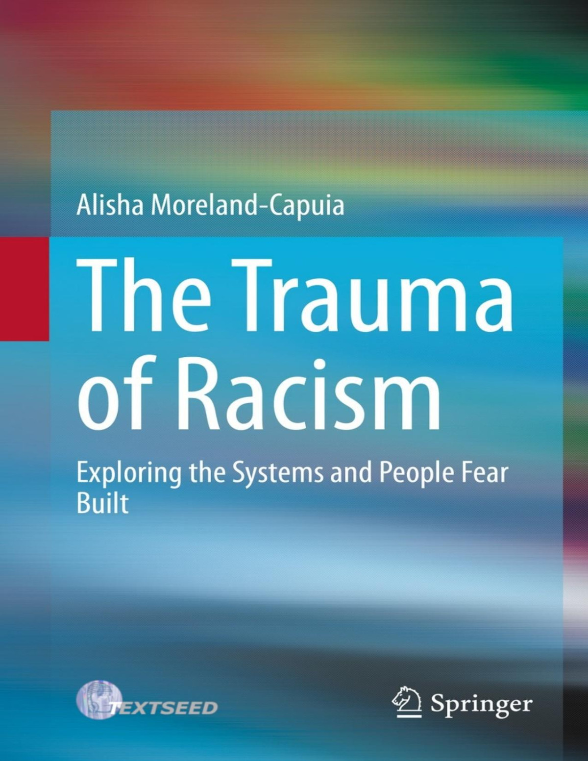 The Trauma Of Racism 1st Edition Alisha Morelandcapuia