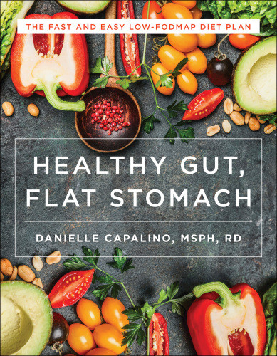 Healthy Gut Flat Stomach The Fast And Easy Lowfodmap Diet Plan Danielle Capalino
