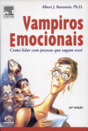 Vampiros Emocionais Como Lidar Com Pessoas Que Sugam Voce 5th Edition Albert J Bernstein