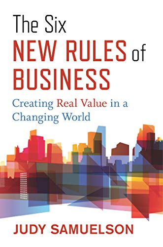 The Six New Rules Of Business Judy Samuelson