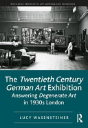 The Twentieth Century German Art Exhibition Answering Degenerate Art In 1930s London Lucy Wasensteiner