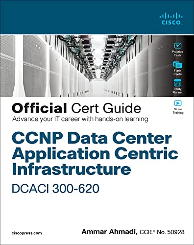 Ccnp Data Center Application Centric Infrastructure 300620 Dcaci Official Cert Guide Ammar Ahmadi