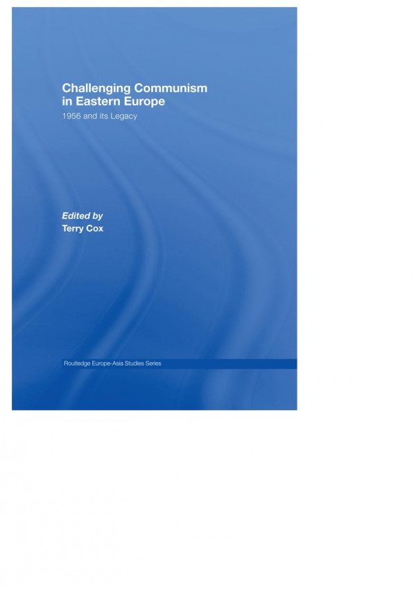 Challenging Communism In Eastern Europe 1956 And Its Legacy Terry