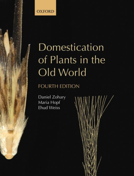 Domestication Of Plants In The Old World The Origin And Spread Of Domesticated Plants In Southwest Asia Europe And The Mediterranean Basin 4th Edition Daniel Zohary