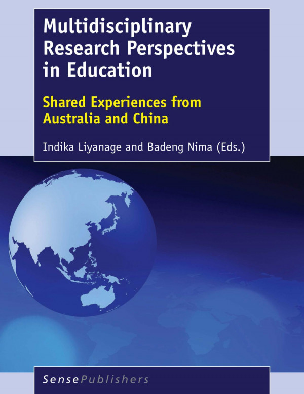 Multidisciplinary Research Perspectives In Educationshared Experiences From Australia And China Indika Liyanage Badeng Nima