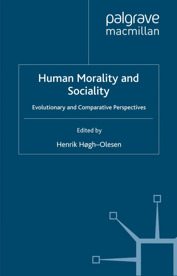 Human Morality And Sociality Evolutionary And Comparative Perspectives Hgholesen