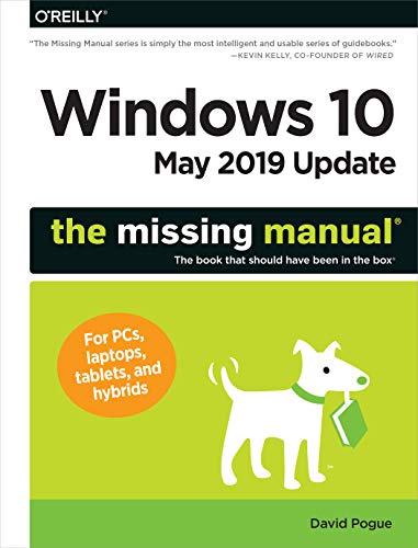 Windows 10 May 2019 Update The Missing Manual The Book That Should Have Been In The Box First Edition David Pogue