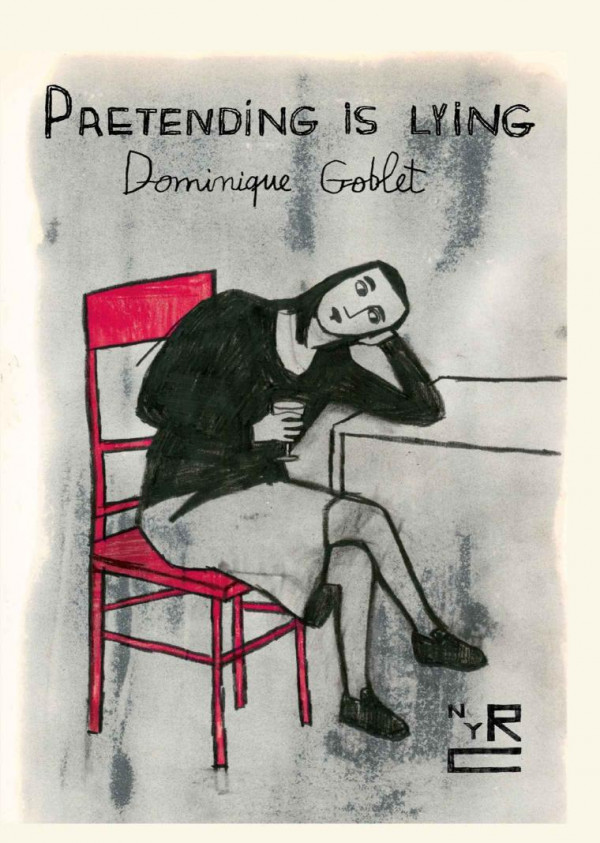 Pretending Is Lying Dominique Goblet Sophie Yanow