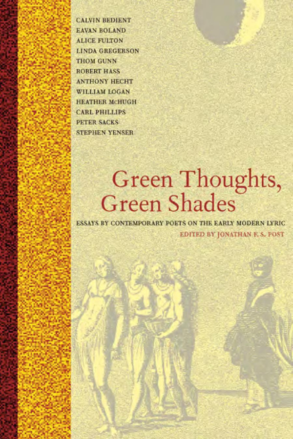Green Thoughts Green Shades Essays By Contemporary Poets On The Early Modern Lyric Jonathan