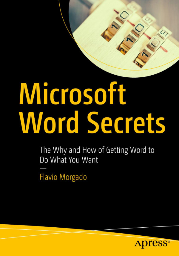 Microsoft Word Secrets The Why And How Of Getting Word To Do What You Want 1st Edition Flavio Morgado
