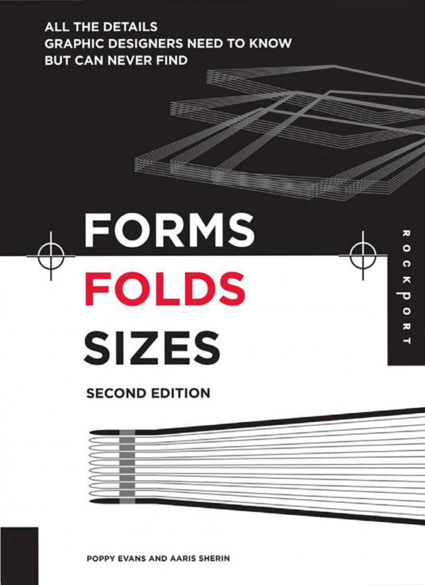 Forms Folds Sizes All The Details Graphic Designers Need To Know But Can Never Find 2nd Ed Sherin