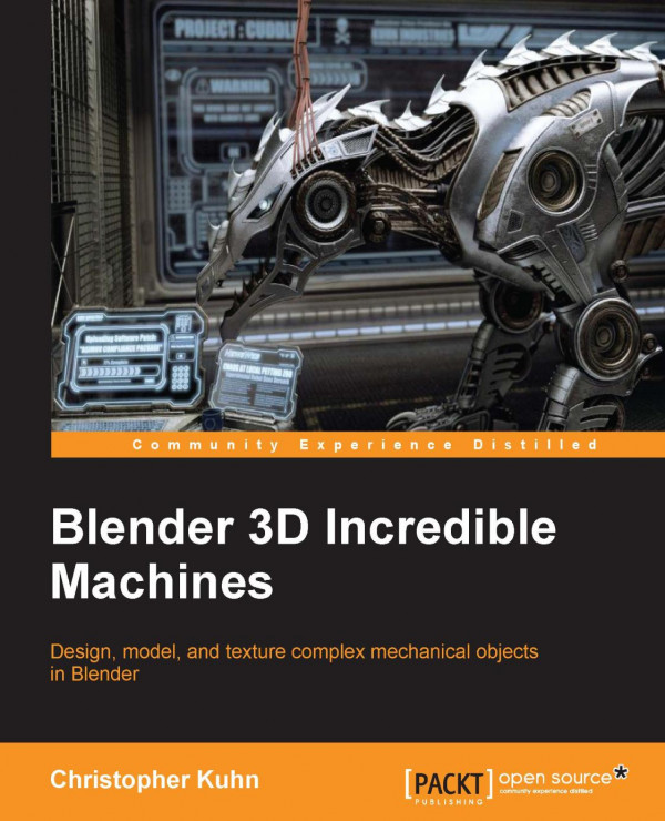 Blender 3d Incredible Machines Design Model And Texture Complex Mechanical Objects In Blender Christopher Kuhn