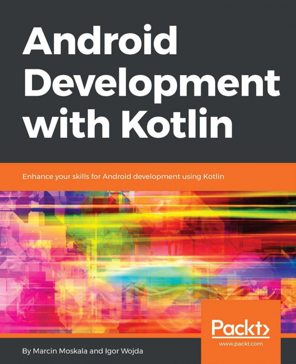 Android Development With Kotlin Learn Android Application Development With The Extensive Features Of Kotlin Moskala