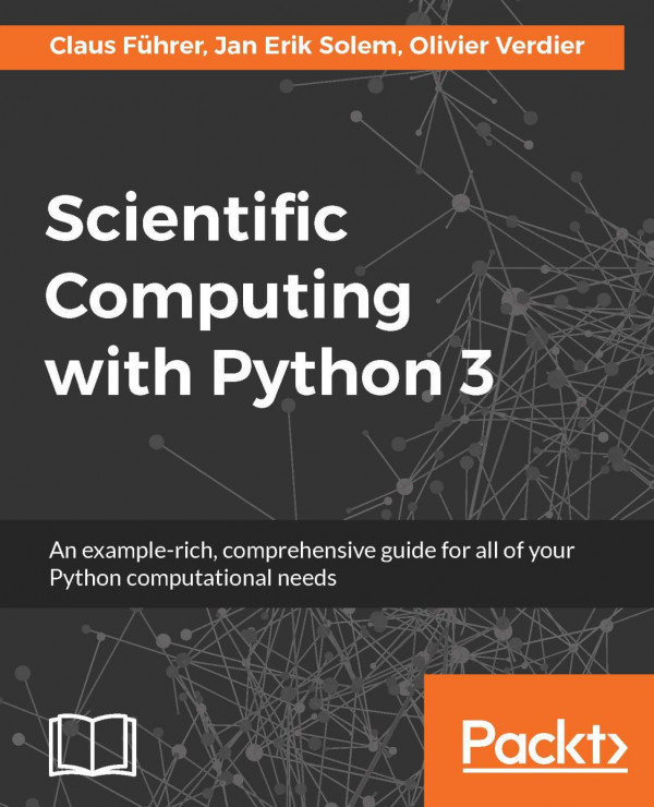 Scientific Computing With Python 3 An Examplerich Comprehensive Guide For All Of Your Python Computational Needs 1st Edition Claus Fuhrer Jan Erik Solem Olivier Verdier