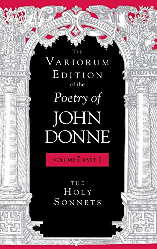 The Holy Sonnets The Variorum Edition Of The Poetry Of John Donne 71 1st Edition John Donne